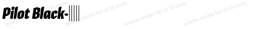 Pilot Black字体转换